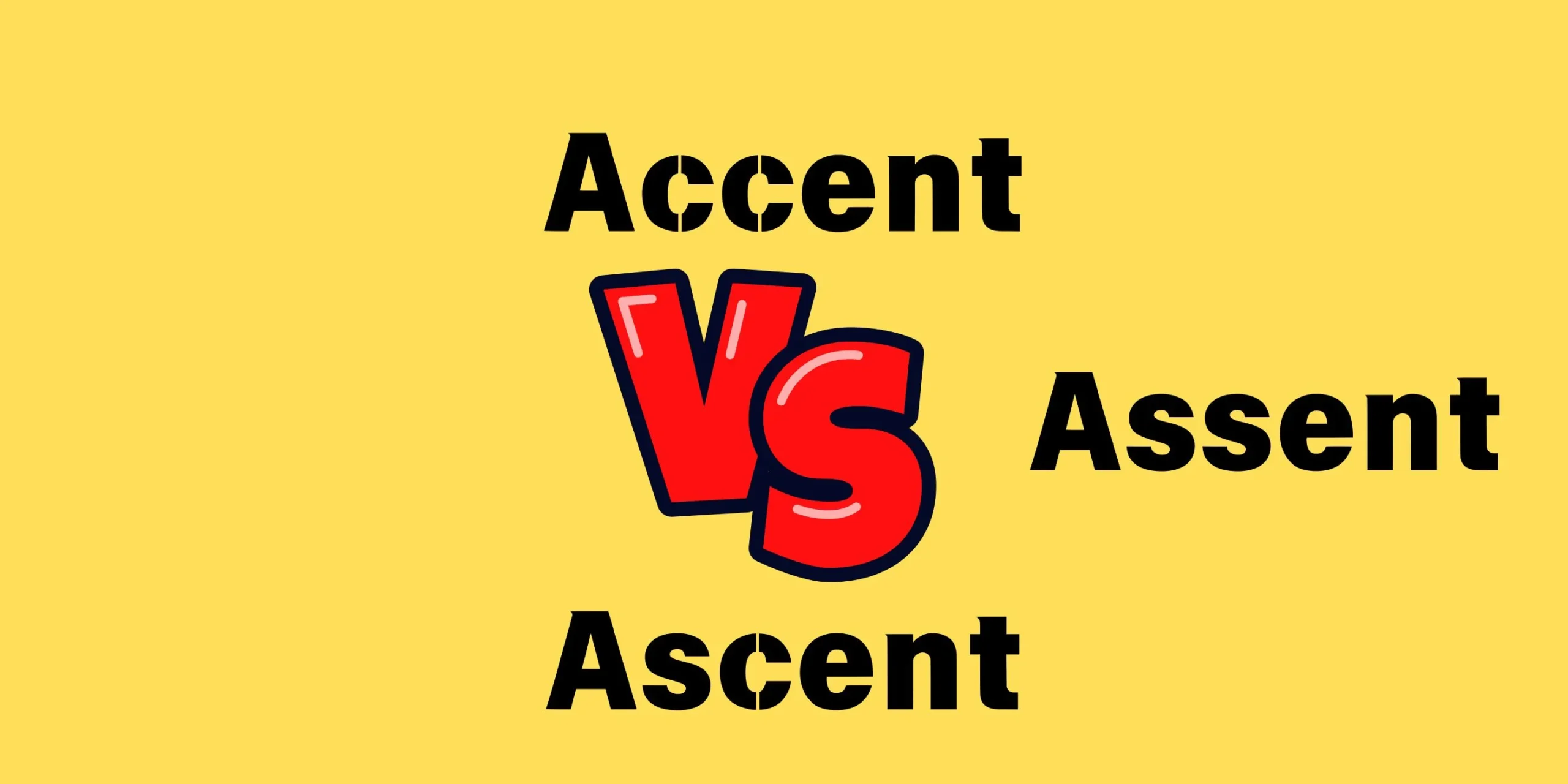 Accent vs Ascent vs Assent