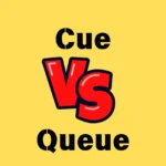 Cue vs Queue