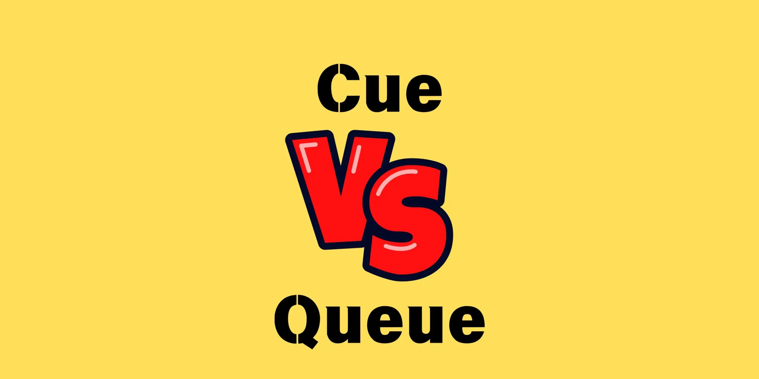 Cue vs Queue