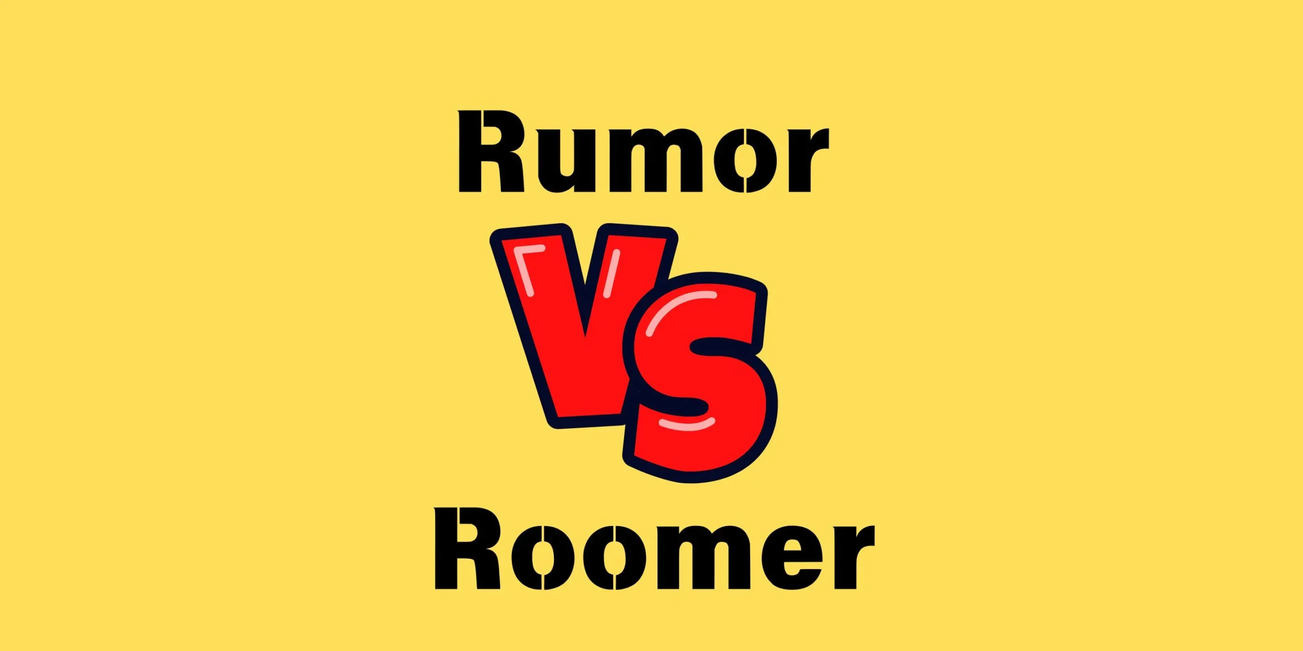 Rumor vs Roomer